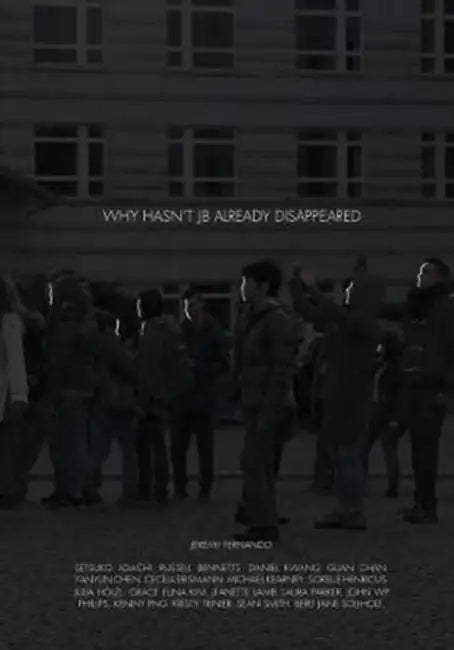 Why Hasn't JB Already Disappeared by Jeremy Fernando, Yanyun Chen