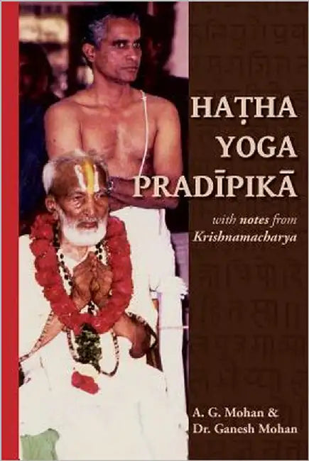 Hatha Yoga Pradipika: Translation with Notes from Krishnamacharya by Mohan, Ganesh