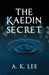 The Kaedin Secret by A. K. Lee