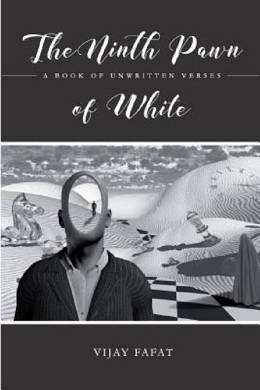 The Ninth Pawn of White: A Book of Unwritten Verses by Vijay Fafat