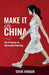 Make It in China: 6 Secrets to Successful Sourcing by Feniger, Steve