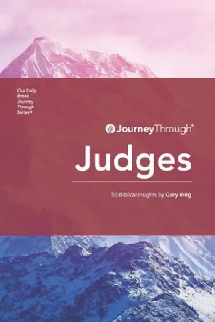 Journey Through Judges: 50 Biblical Insights by Gary Inrig by Gary Inrig