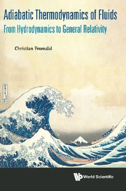 Adiabatic Thermodynamics of Fluids: From Hydrodynamics to General Relativity by Fronsdal, Christian