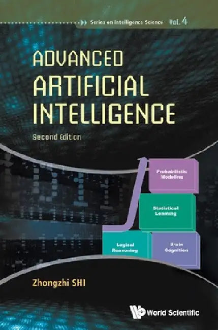 Advanced Artificial Intelligence (Second Edition) by Zhongzhi Shi