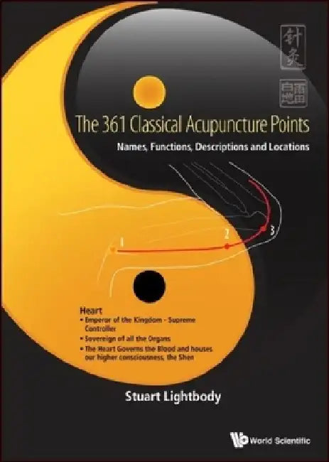 361 Classical Acupuncture Points, The: Names, Functions, Descriptions and Locations by Stuart T. Lightbody