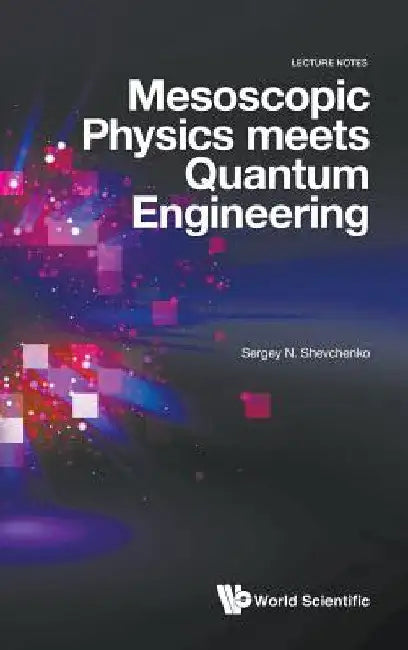 Mesoscopic Physics Meets Quantum Engineering by Sergey N. Shevchenko