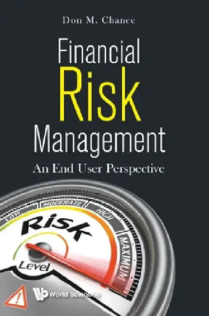 Financial Risk Management: An End User Perspective by Don M. Chance