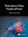 Wireless Internet of Things: Principles and Practice by Amoakoh Gyasi-Agyei