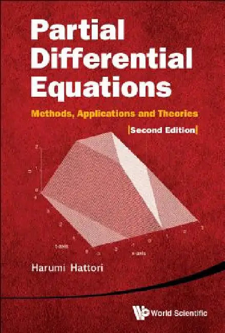 Partial Differential Equations: Methods, Applications and Theories (2nd Edition) by Harumi Hattori