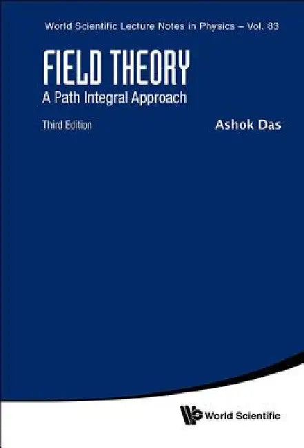 Field Theory: A Path Integral Approach (Third Edition) by Ashok Das