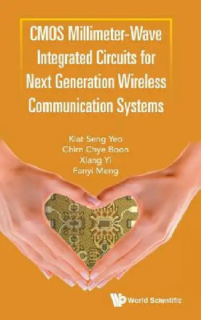 CMOS Millimeter-Wave Integrated Circuits for Next Generation Wireless Communication Systems by Kiat Seng Yeo
