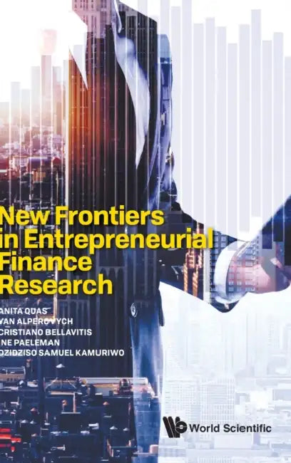 New Frontiers in Entrepreneurial Finance Research by Quas Anita