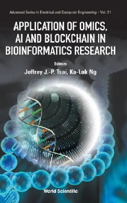 Application of Omics, AI and Blockchain in Bioinformatics Research by Jeffrey J. P. Tsai