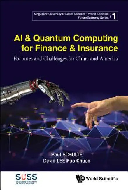 AI & Quantum Computing for Finance & Insurance: Fortunes and Challenges for China and America by Paul Schulte