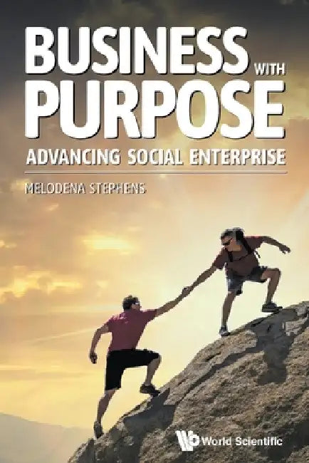 Business with Purpose: Advancing Social Enterprise by Melodena Stephens Balakrishnan