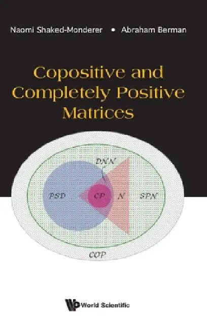 Copositive and Completely Positive Matrices by Naomi Shaked-Monderer