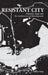 Resistant City: Histories, Maps and the Architecture of Development by Eunice Mei Feng Seng