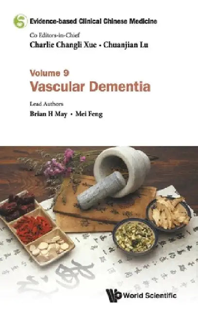 Evidence-Based Clinical Chinese Medicine - Volume 9: Vascular Dementia by Charlie Changli Xue