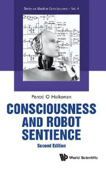 Consciousness and Robot Sentience (Second Edition) by Pentti O. Haikonen