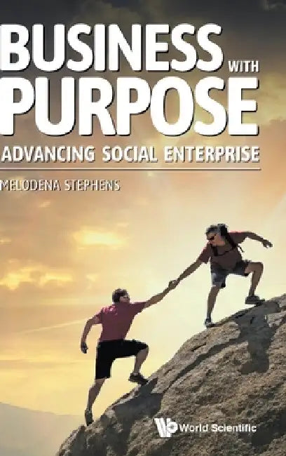 Business with Purpose: Advancing Social Enterprise by Melodena Stephens Balakrishnan