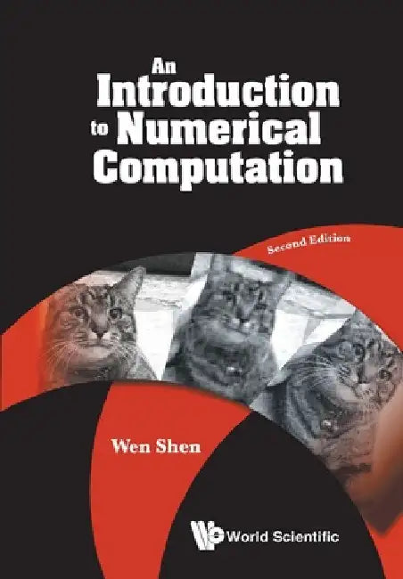 Introduction to Numerical Computation, an (Second Edition) by Wen Shen