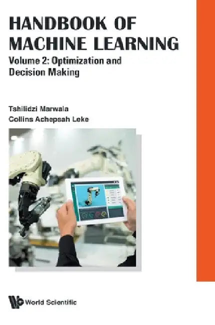 Handbook of Machine Learning - Volume 2: Optimization and Decision Making by Tshilidzi Marwala