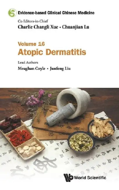 Evidence-Based Clinical Chinese Medicine - Volume 16: Atopic Dermatitis by Charlie Changli Xue