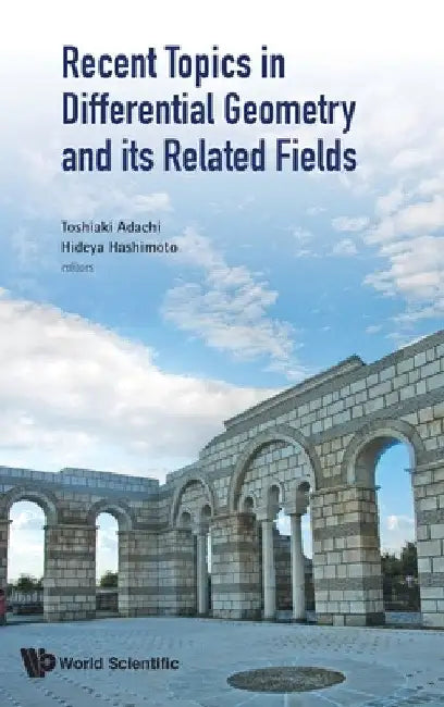 Recent Topics in Differential Geometry and Its Related Fields - Proceedings of the 6th International Colloquium on Differential Geometry and Its Relat by Toshiaki Adachi