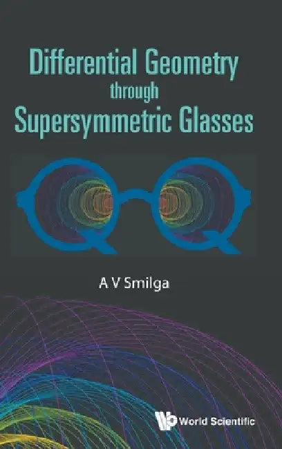 Differential Geometry Through Supersymmetric Glasses by Andrei Smilga