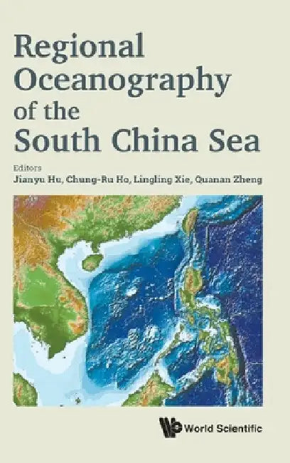 Regional Oceanography of the South China Sea by Jianyu Hu
