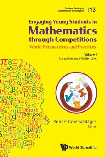 Engaging Young Students in Mathematics Through Competitions - World Perspectives and Practices: Volume I - Competition-Ready Mathematics by Geretschlager, Robert