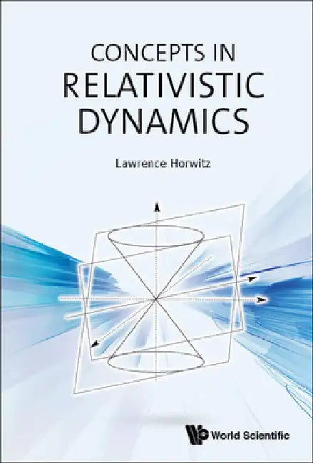 Concepts in Relativistic Dynamics by Lawrence Horwitz