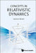 Concepts in Relativistic Dynamics by Lawrence Horwitz