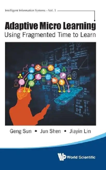Adaptive Micro Learning - Using Fragmented Time to Learn by Geng Sun