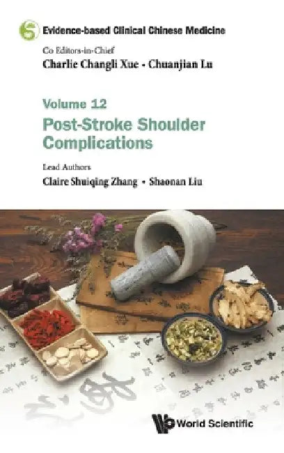 Evidence-Based Clinical Chinese Medicine - Volume 12: Post-Stroke Shoulder Complications by Charlie Changli Xue