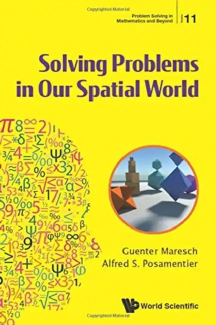 Solving Problems in Our Spatial World by Guenter Maresch, Alfred S. Posamentier