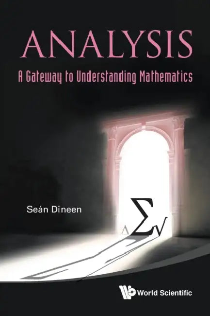 Analysis: A Gateway to Understanding Mathematics by Sean Dineen