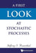 A First Look at Stochastic Processes by Jeffrey S. Rosenthal