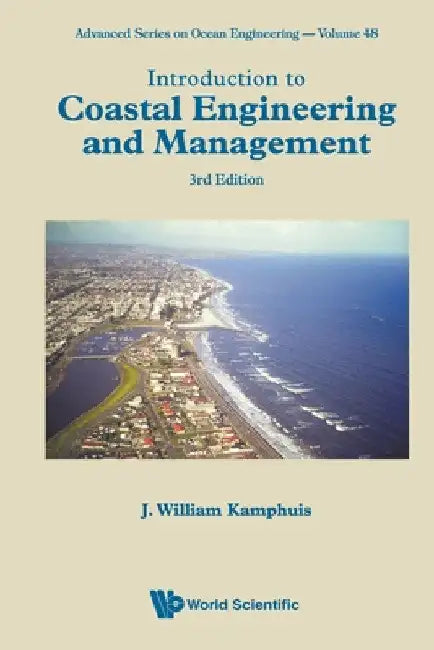 Introduction to Coastal Engineering and Management (Third Edition) by J. William Kamphuis