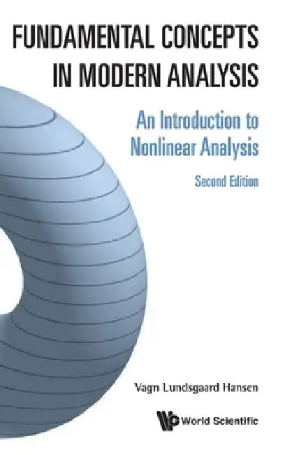 Fundamental Concepts in Modern Analysis: An Introduction to Nonlinear Analysis (Second Edition) by Vagn Lundsgaard Hansen