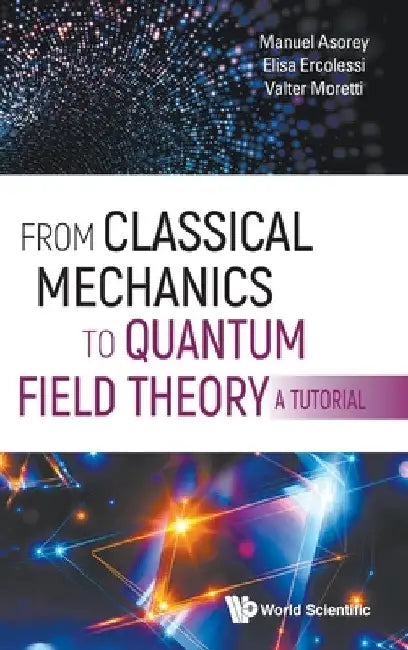 From Classical Mechanics to Quantum Field Theory, a Tutorial by Manuel Asorey