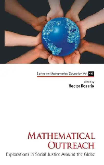 Mathematical Outreach: Explorations in Social Justice Around the Globe by Hector Rosario