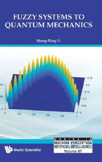Fuzzy Systems to Quantum Mechanics by Hong-Xing Li