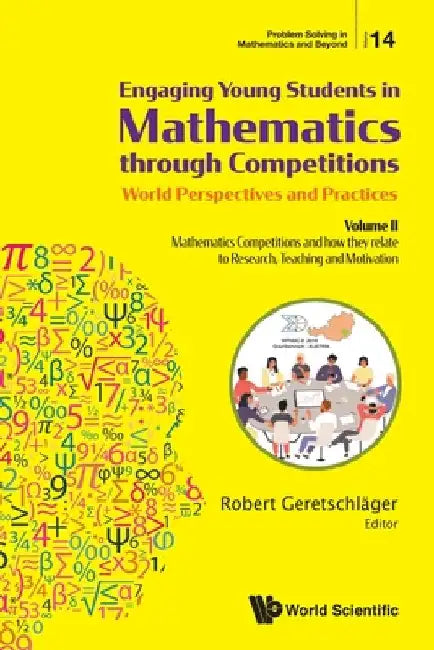 Engaging Young Students in Mathematics Through Competitions - World Perspectives and Practices: Volume II - Mathematics Competitions and How They Rela by Geretschlager, Robert