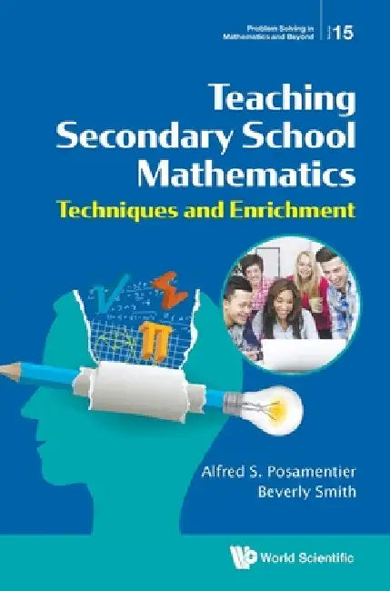 Teaching Secondary School Mathematics: Techniques and Enrichment by Alfred S. Posamentier