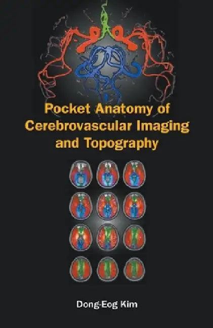 Pocket Anatomy of Cerebrovascular Imaging and Topography by Dong-Eog Kim