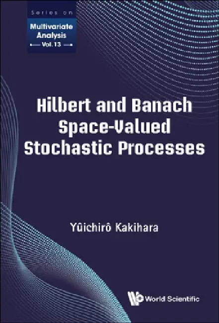 Hilbert and Banach Space-Valued Stochastic Processes by Kakihara, Yuichiro
