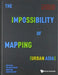 The Impossibility of Mapping (Urban Asia) by Ute Meta Bauer, Puay Khim Ong, Roger Nelson