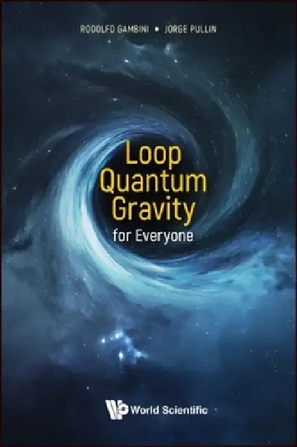 Loop Quantum Gravity for Everyone by Rodolfo Gambini, Jorge Pullin