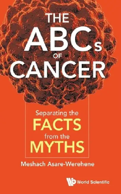 ABC of Cancer, The: Separating the Facts from the Myths by Meshach Asare-Werehene